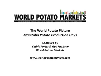 Manitoba Potato Production Days  Compiled by  Cedric Porter &amp; Guy Faulkner  World Potato