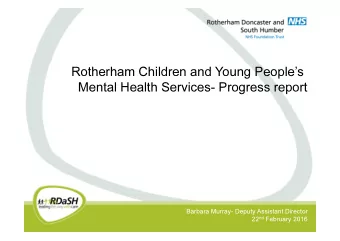 Rotherham Children and Young Peoples  Mental Health Services- Progress report  Barbara Murray-