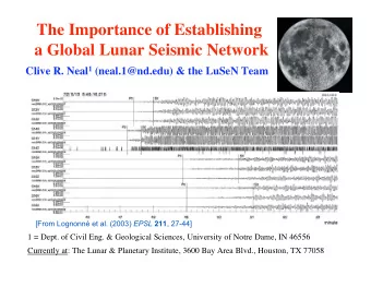 The Importance of Establishing  a Global Lunar Seismic Network Clive R. Neal 1 (neal.1@nd.edu)