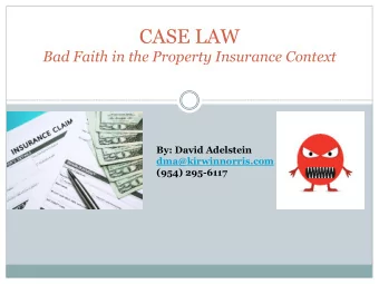 CASE LAW  Bad Faith in the Property Insurance Context  By: David Adelstein  dma@kirwinnorris.com