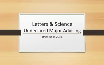 Letters &amp; Science  Undeclared Major Advising  Orientation 2019  Introductions  Name