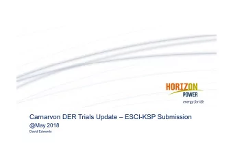 Carnarvon DER Trials Update  ESCI-KSP Submission  @May 2018  David Edwards  Blueprints
