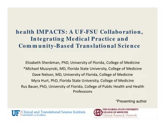 health IMPACTS: A UF-FSU Collaboration,  Integrating Medical Practice and  Com m unity-Based