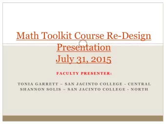 Math Toolkit Course Re-Design  Presentation  July 31, 2015  F A C U L T Y  P R E S E N T E R : T O