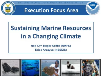 Sustaining Marine Resources  in a Changing Climate  Ned Cyr, Roger Griffis (NMFS)  Krisa Arzayus