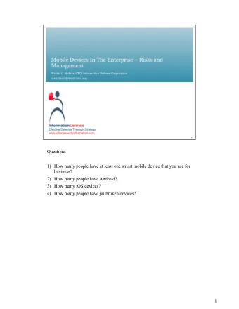 Questions 1) How many people have at least one smart mobile device that you use for  business? 2)