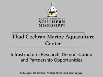 Thad Cochran Marine Aquaculture  Center  Infrastructure, Research, Demonstration  and Partnership