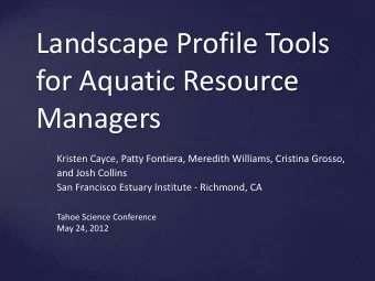 Landscape Profile Tools  for Aquatic Resource  Managers  Kristen Cayce, Patty Fontiera, Meredith