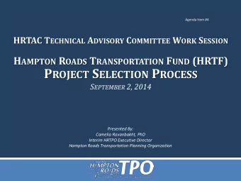 H AMPTON R OADS T RANSPORTATION F UND (HRTF) P ROJECT S ELECTION P ROCESS S EPTEMBER 2, 2014