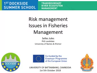 Risk management  Issues in Fisheries  Management  Selles Jules  PhD candidate  University of Nantes