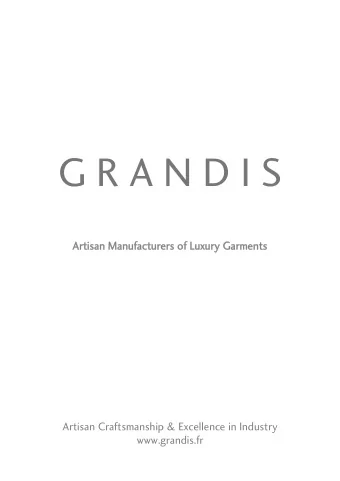 G R A N D I S  Art  Artisan  isan Man  Manufa  facturer  turers of  of Luxur  uxury Garments