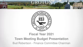 Fiscal Year 2021  Town Meeting Budget Presentation  Bud Robertson - Finance Committee Chairman
