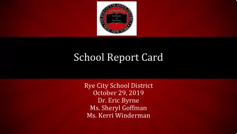 School Report Card  Rye City School District  October 29, 2019  Dr. Eric Byrne  Ms. Sheryl Goffman
