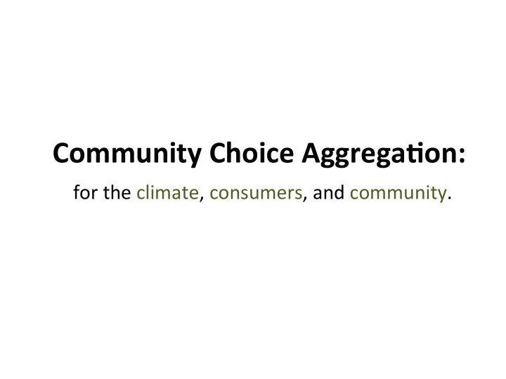 community choice aggrega1on
