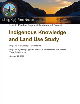Indigenous Knowledge  and Land Use Study  Prepared for: Enbridge Pipelines Inc. Prepared by: