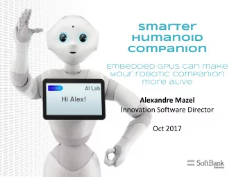 Humanoid  Companion  Embedded GPUs can make  your robotic companion  more alive  Hi Alex!