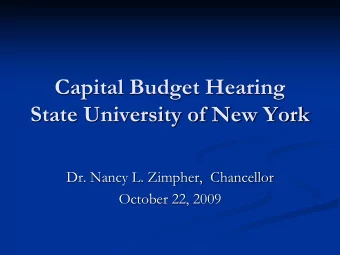 Capital Budget Hearing  State University of New York  Dr. Nancy L. Zimpher,  Chancellor  October