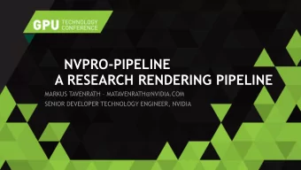 A RESEARCH RENDERING PIPELINE MARKUS TAVENRATH  MATAVENRATH@NVIDIA.COM  SENIOR DEVELOPER