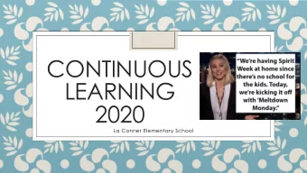 CONTINUOUS  LEARNING  2020  La Conner Elementary School  Howd we get here?  March:  Focus for