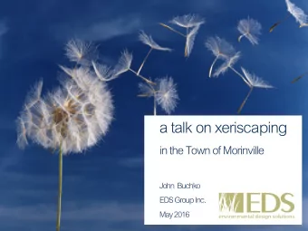 a talk on xeriscaping  in the Town of Morinville  John  Buchko  EDS Group Inc.  May 2016