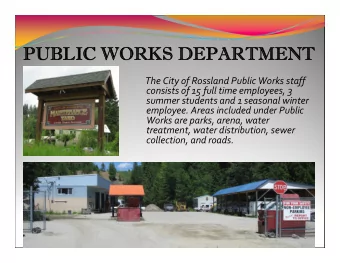 PUBLIC WORKS DEPARTMENT  PUBLIC WORKS DEPARTMENT The City of Rossland Public Works staff consists