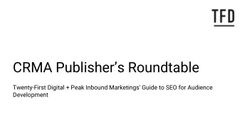 CRMA Publishers Roundtable  Twenty-First Digital + Peak Inbound Marketings' Guide to SEO for