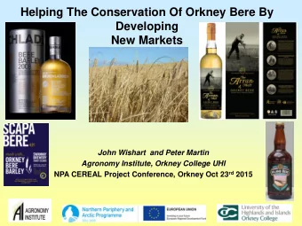 Helping The Conservation Of Orkney Bere By  Developing  New Markets  John Wishart  and Peter Martin