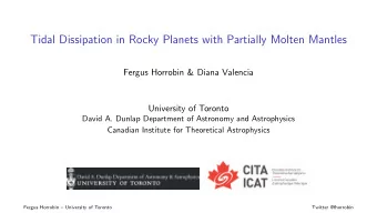 Tidal Dissipation in Rocky Planets with Partially Molten Mantles  Fergus Horrobin &amp; Diana