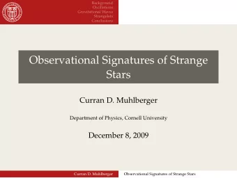 Observational Signatures of Strange  Stars  Curran D. Muhlberger  Department of Physics, Cornell