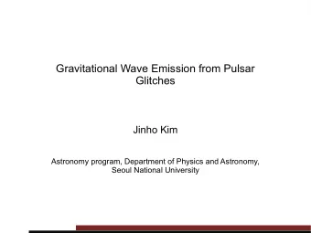 Gravitational Wave Emission from Pulsar  Glitches  Jinho Kim  Astronomy program, Department of
