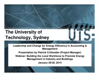The University of  Technology, Sydney  THINK.CHANGE.DO  Leadership and Change for Energy Efficiency