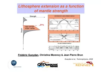 Lithosphere extension as a function  of mantle strength  Frdric Gueydan, Christina Morency
