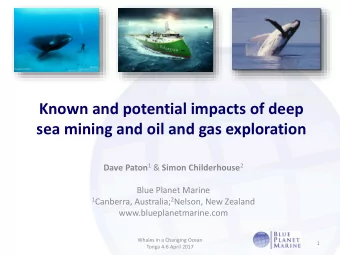 Known and potential impacts of deep  sea mining and oil and gas exploration Dave Paton 1 &amp;