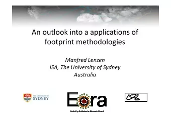 An outlook into a applications of  footprint methodologies  Manfred Lenzen  Manfred Lenzen  ISA,