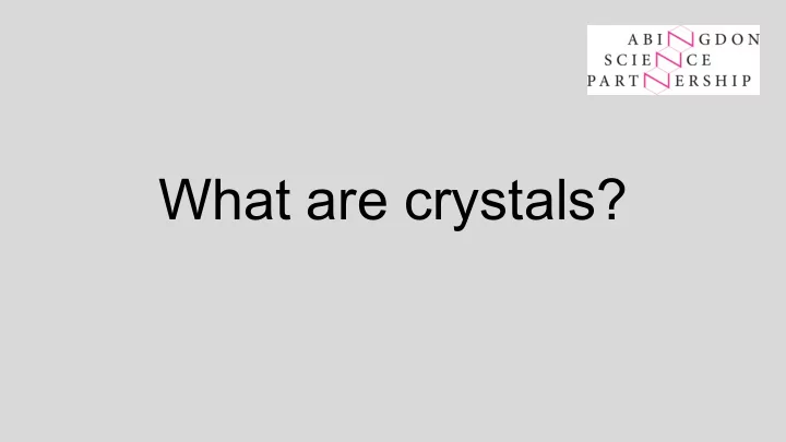 what are crystals are these crystals yes or no discuss