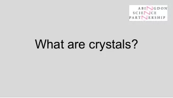 What are crystals?  Are these crystals - yes or no? Discuss your ideas about what a  crystal is.