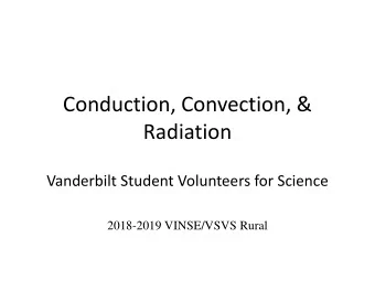 Conduction, Convection, &amp;  Radiation  Vanderbilt Student Volunteers for Science  2018-2019