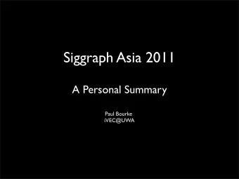 Siggraph Asia 2011  A Personal Summary  Paul Bourke  iVEC@UWA  Vendor briefing  nVidia cloud