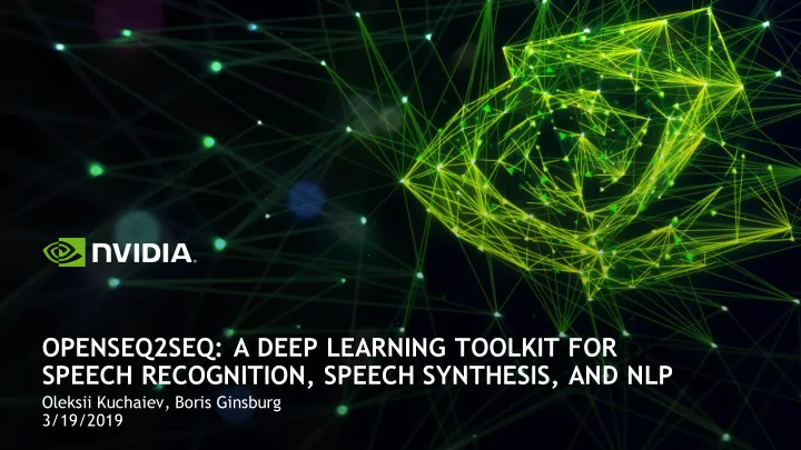 openseq2seq a deep learning toolkit for speech