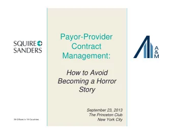 Payor-Provider  Contract  Management:  How to Avoid  Becoming a Horror  Story  September 23, 2013