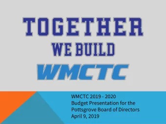WMCTC 2019 - 2020  Budget Presentation for the  Pottsgrove Board of Directors  April 9, 2019