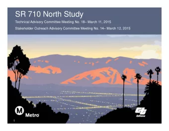 SR 710 North Study  Technical Advisory Committee Meeting No. 18 March 11, 2015  Stakeholder