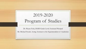 2019-2020  Program of Studies  Dr. Wayne Foley, BASH Grade Level/Assistant Principal  Mr. Michael