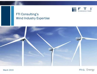 FTI Consultings  Wind Industry Expertise  March 2015  Table of Contents  About FTI Consulting