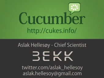 http://cukes.info/  twitter.com/aslak_hellesoy  aslak.hellesoy@gmail.com