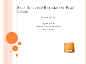 S ELF -D IRECTED R ETIREMENT P LAN L OANS  Presented By:  4/13/2015  Ryan Sahd  Senior Vice
