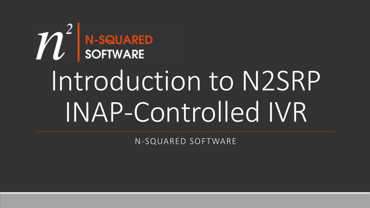 introduction to n2srp inap controlled ivr