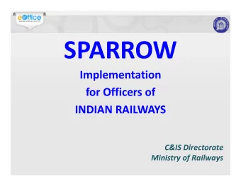 SPARROW  SPARROW  Implementation for Officers of INDIAN RAILWAYS C&amp;IS Directorate Ministry of