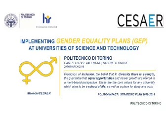 IMPLEMENTING GENDER EQUALITY PLANS (GEP)  AT UNIVERSITIES OF SCIENCE AND TECHNOLOGY  POLITECNICO DI