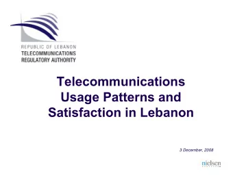 T l  Telecommunications  i  ti  Usage Patterns and  Usage Patterns and  Satisfaction in Lebanon  3
